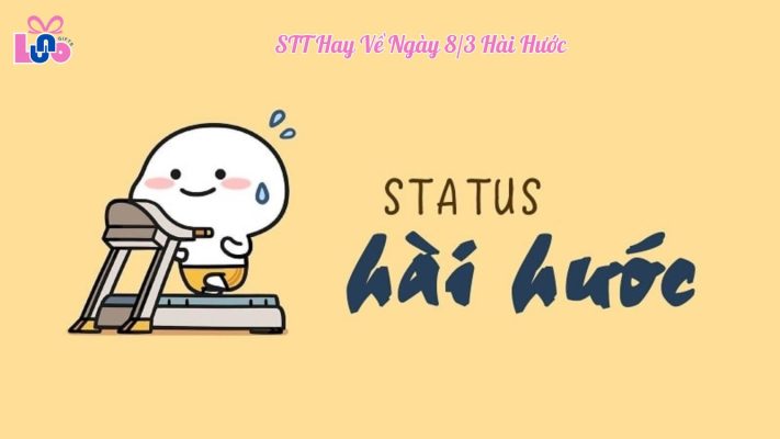 STT Hay Về Ngày 8/3 Hài Hước