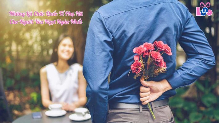 Những Lời Chúc Quốc Tế Phụ Nữ Cho Người Yêu Ngọt Ngào Nhất