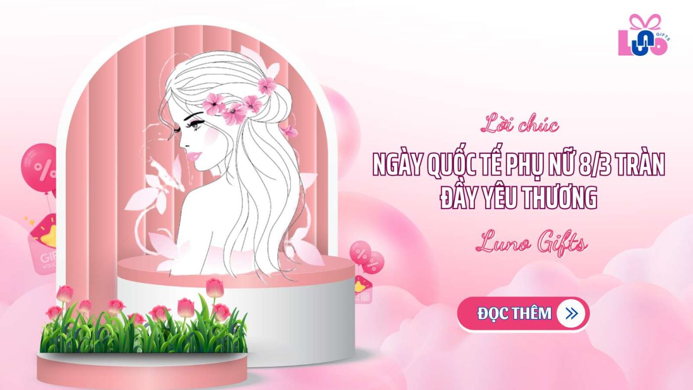 Lời chúc ngày quốc tế phụ nữ 8/3 tràn đầy yêu thương