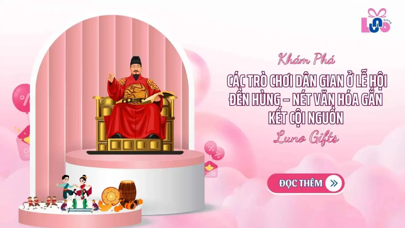 Khám Phá Các Trò Chơi Dân Gian Ở Lễ Hội Đền Hùng – Nét Văn Hóa Gắn Kết Cội Nguồn